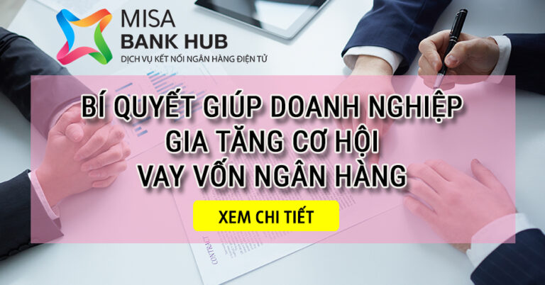 Gia tăng cơ hội vay vốn nhờ phần mềm kế toán MISA