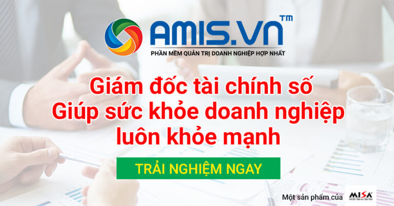 AMIS.VN Mobile – Giám đốc tài chính số giúp CEO luôn đảm bảo tình hình sức khỏe doanh nghiệp một cách tốt nhất