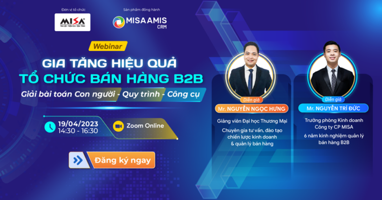 Gia tăng hiệu quả tổ chức bán hàng B2B – Giải bài toán Con người – Quy trình – Công cụ