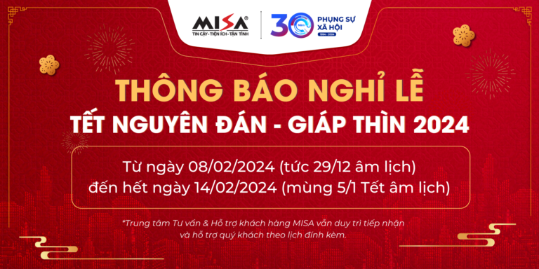 MISA thông báo lịch nghỉ Tết Nguyên Đán Giáp Thìn 2024 và thông tin liên hệ khi cần hỗ trợ